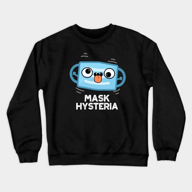 Mask Hysteria Funny Mask Pun Crewneck Sweatshirt by punnybone